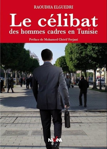 Raoudha El Guedri - Le célibat des hommes cadres en Tunisie.