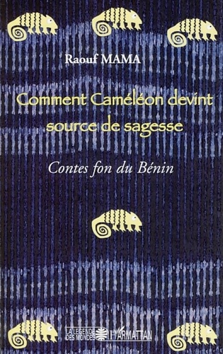 Raouf Mama - Comment Caméléon devint source de sagesse - Contes fon du Bénin.