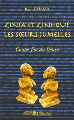 Raouf Mama - Zinsa et Zinhoué les soeurs jumelles - Contes fon du Bénin.