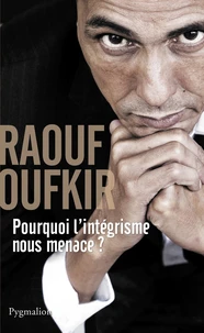 Pourquoi l'intégrisme nous menace ?