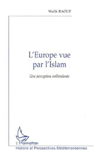 L'Europe vue par l'Islam. Une perception ambivalente