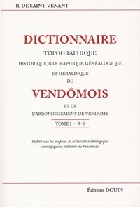 Raoul Barré de Saint-Venant - Dictionnaire topographique, biographique, généalogique et héraldique du Vendômois et de l'arrondissement de Vendôme - Tomes 1 à 4 - Pack en 4 volumes.