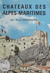 Raoul Berenguier - Châteaux des Alpes-Maritimes.