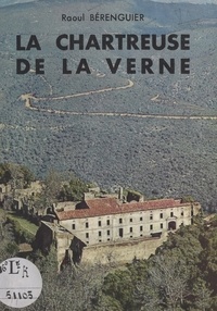 Raoul Berenguier - La chartreuse de la Verne.