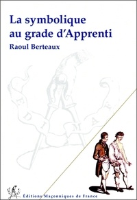 Raoul Berteaux - La symbolique au grade d'apprenti.