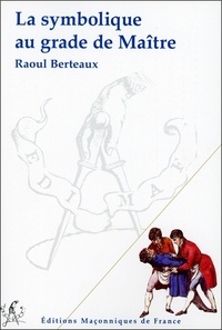 Raoul Berteaux - La symbolique au grade de Maître.