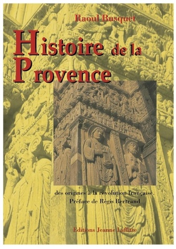 Raoul Busquet - Histoire De Provence. Des Origines A La Revolution.