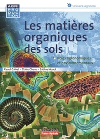 Raoul Calvet et Claire Chenu - Les matières organiques des sols.