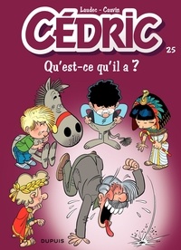 Raoul Cauvin et  Laudec - Cédric Tome 25 : Qu'est ce qu'il a ?.