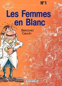 Raoul Cauvin et Philippe Bercovici - Les Femmes en Blanc Tome 1 : .