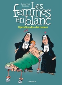Raoul Cauvin et Philippe Bercovici - Les Femmes en Blanc Tome 18 : Opération duo des nonnes.