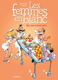 Raoul Cauvin et Philippe Bercovici - Les Femmes en Blanc Tome 6 : Gai rire à tout prix.