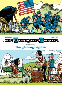 Raoul Cauvin et Willy Lambil - Les Tuniques bleues présentent Tome 5 : La photographie.