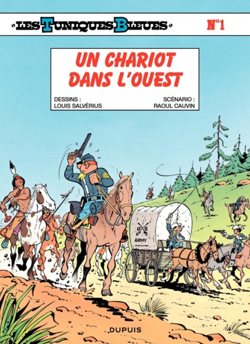 Raoul Cauvin et Louis Salvérius - Les Tuniques Bleues Tome 1 : Un chariot dans l'Ouest.