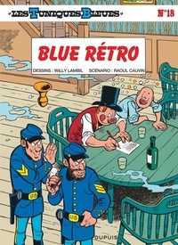 Raoul Cauvin et Willy Lambil - Les Tuniques Bleues Tome 18 : Blue Retro.