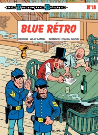 Raoul Cauvin et Willy Lambil - Les Tuniques Bleues Tome 18 : Blue Retro.