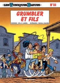 Raoul Cauvin et Willy Lambil - Les Tuniques Bleues Tome 33 : Grumbler et fils.