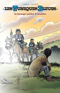 Raoul Cauvin et Willy Lambil - Les Tuniques Bleues Tome 61 : L'étrange soldat Franklin.