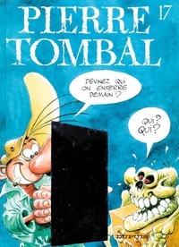 Raoul Cauvin et  Hardy - Pierre Tombal Tome 17 : Devine qui on enterre demain.