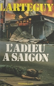 Raoul Coutard et Jean Lartéguy - L'adieu à Saigon.