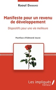 Raoul Danaho - Manifeste pour un revenu de développement - Dispositif pour une vie meilleure.