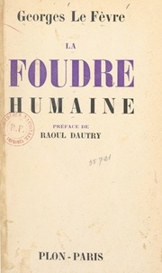 Raoul Dautry et Georges Le Fèvre - La foudre humaine - Miracles de l'électricité.