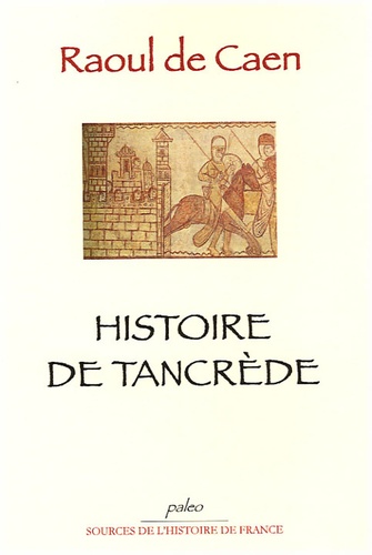  Raoul de Caen - Histoire de Tancrède.