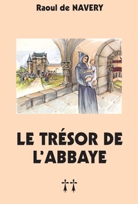 Raoul de Navery - Patira. - 2, Le trésor de l'abbaye.