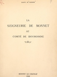 Raoul de Warren - La seigneurie de Monnet au comté de Bourgogne.