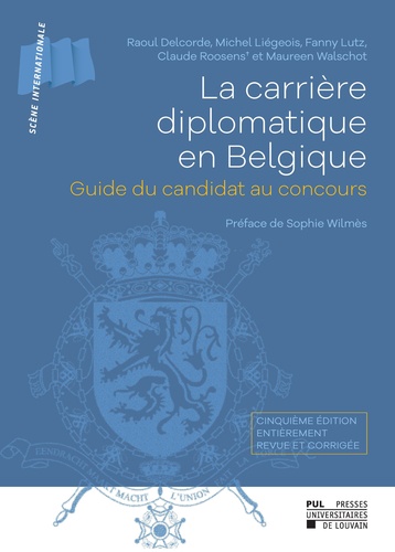 Raoul Delcorde et Michel Liégeois - La carrière diplomatique en Belgique - Guide du candidat au concours. Cinquième édition entièrement revue et corrigée.