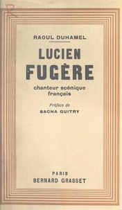 Raoul Duhamel et Sacha Guitry - Lucien Fugère - Chanteur scénique français.