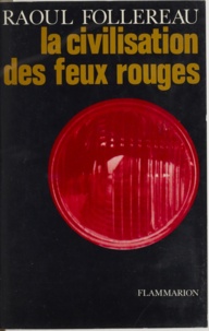 Raoul Follereau - La civilisation des feux rouges.