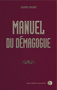 Raoul Frary - Manuel du démagogue.