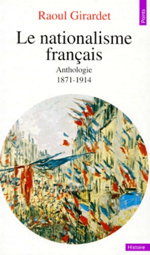 Le Nationalisme Francais. Anthologie 1871-1914