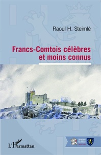 Raoul H. Steimlé - Francs-Comtois célèbres et moins connus.