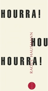 Raoul Hausmann - Hourra ! Hourra ! Hourra ! - 12 satires politiques.