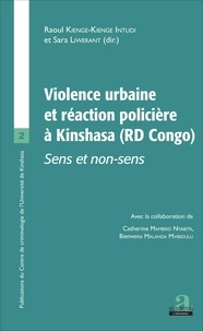 Raoul Kienge-Kienge Intudi et Sara Liwerant - Violence urbaine et réaction policière - Sens et non sens.