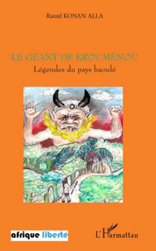 Raoul Konan Alla - Le géant de Kroumenou - Légendes du pays baoulé.