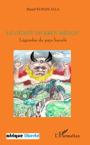 Raoul Konan Alla - Le géant de Kroumenou - Légendes du pays baoulé.