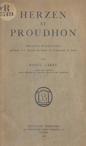 Herzen et Proudhon. Thèse pour le Doctorat ès lettres présentée à la Faculté des lettres de l'Université de Paris