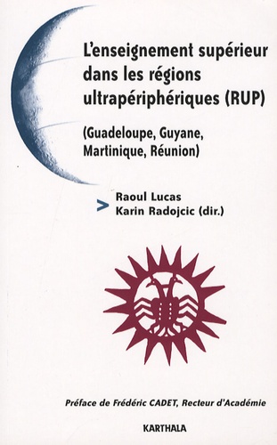 Raoul Lucas et Karin Radojcic - L'enseignement supérieur dans les Régions ultrapériphériques (RUP) - (Guadeloupe, Guyane, Martinique, Réunion).