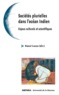 Societes Plurielles Dans L'Ocean Indien. Enjeux Culturels Et Scientifiques