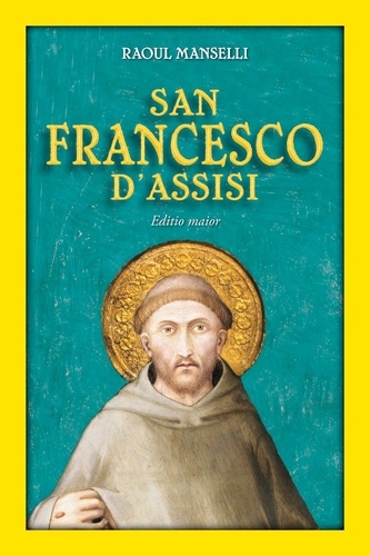 Raoul Manselli - San Francesco d'Assisi. Editio maior.