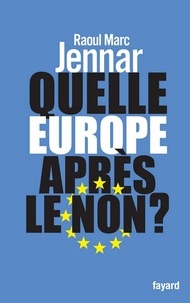 Raoul Marc Jennar - Quelle Europe après le non ?.