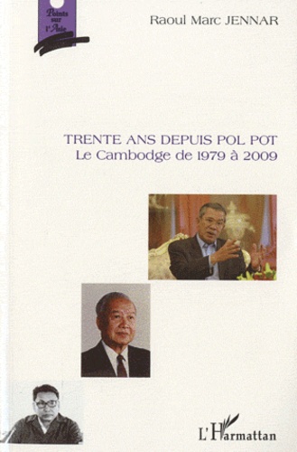 Trente ans depuis Pol Pot. Le Cambodge de 1979 à 2009