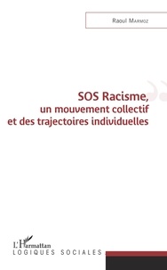 Raoul Marmoz - SOS Racisme, un mouvement collectif et des trajectoires individuelles.