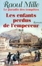Raoul Mille - Le Paradis des tempêtes - tome 2 - Les enfants perdus de l'empereur.