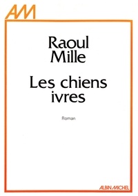 Raoul Mille - Les Chiens ivres.