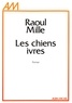 Raoul Mille - Les Chiens ivres.