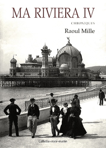 Raoul Mille - Ma Riviera - Tome 4, Chroniques.